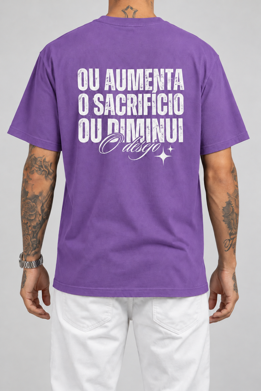 Cor: Roxo | Costas | Camiseta Ou Aumenta o Sacrifício Ou Diminui o Desejo (Verso)
