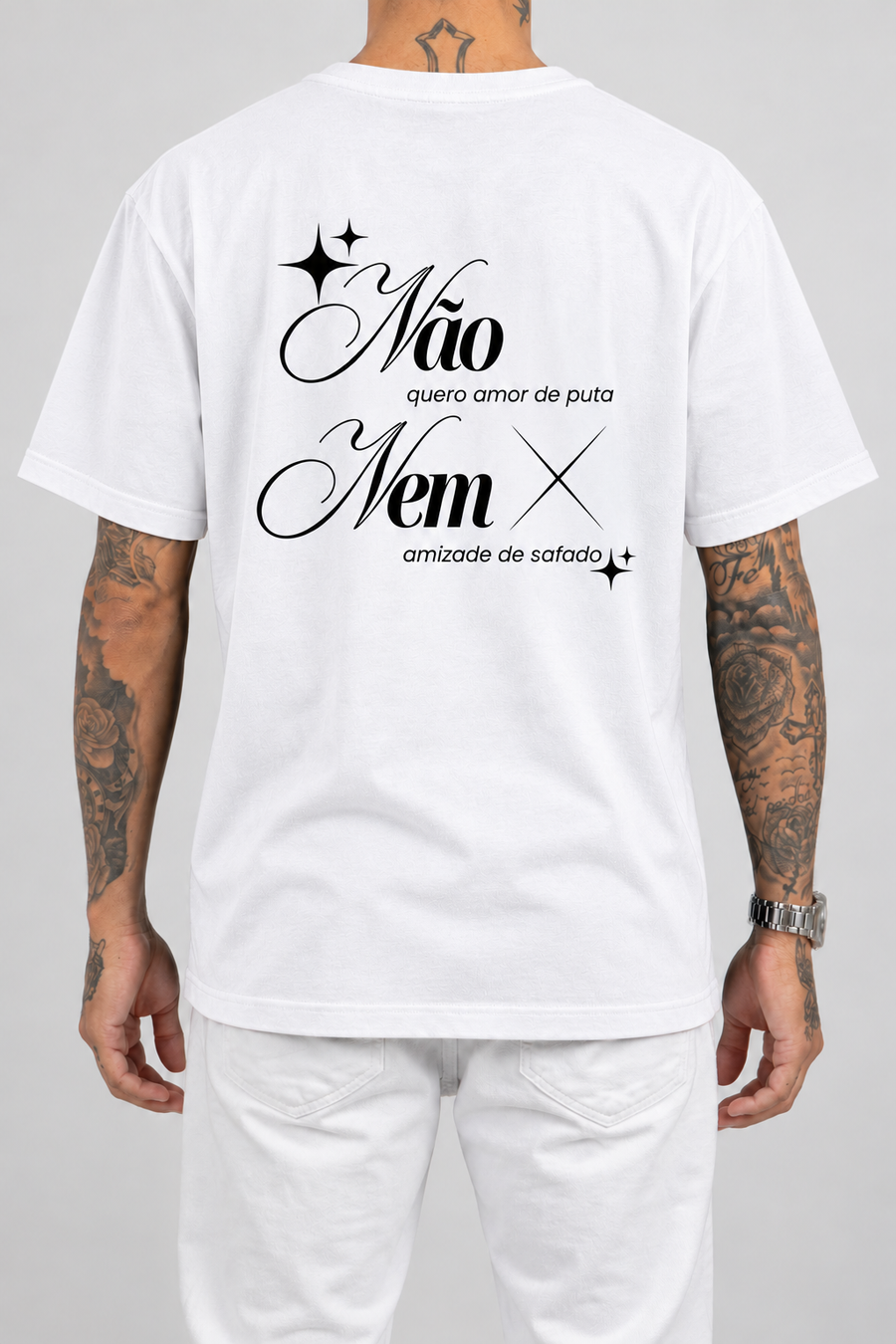 Cor: Branco | Costas | Camiseta Não Quero Amor de Put4, Nem Amizade de Safado (Verso)