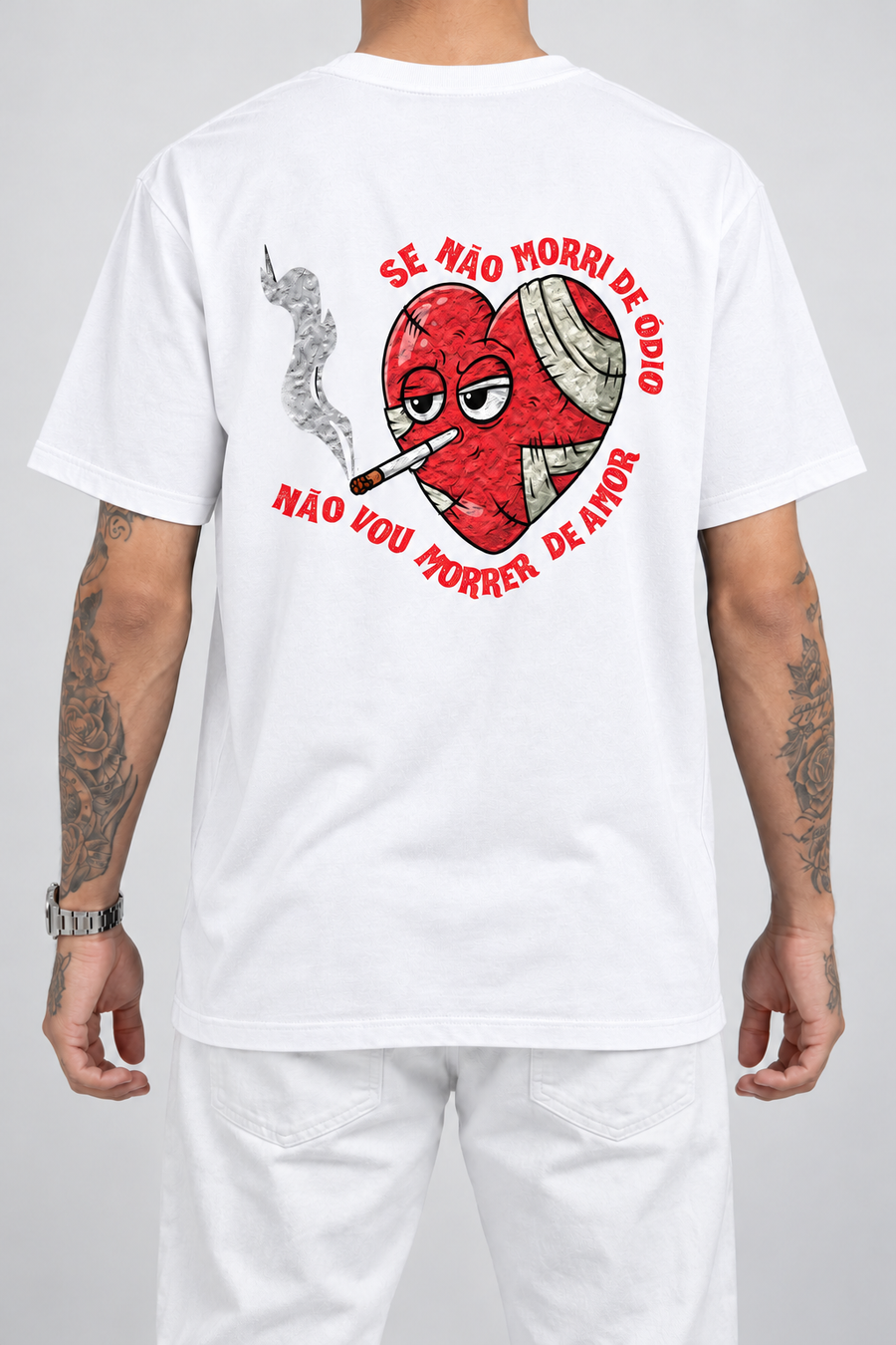 Cor: Branco | Costas | Camiseta Se Não Morri De Ódio Não Vou Morrer de Amor (Verso)
