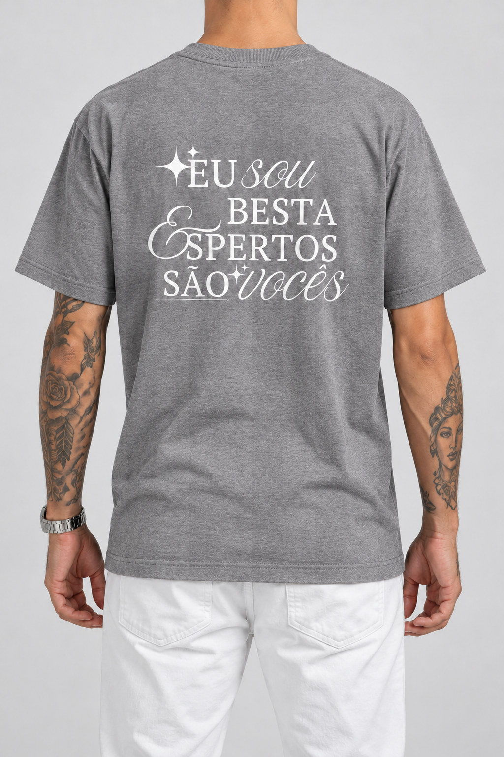 Cor: Cinza | Costas | Camiseta Eu Sou Besta, Espertos São Vocês (Verso)