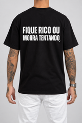Camiseta Fique Rico ou Morra Tentando (Verso) — estúdio sem rosto