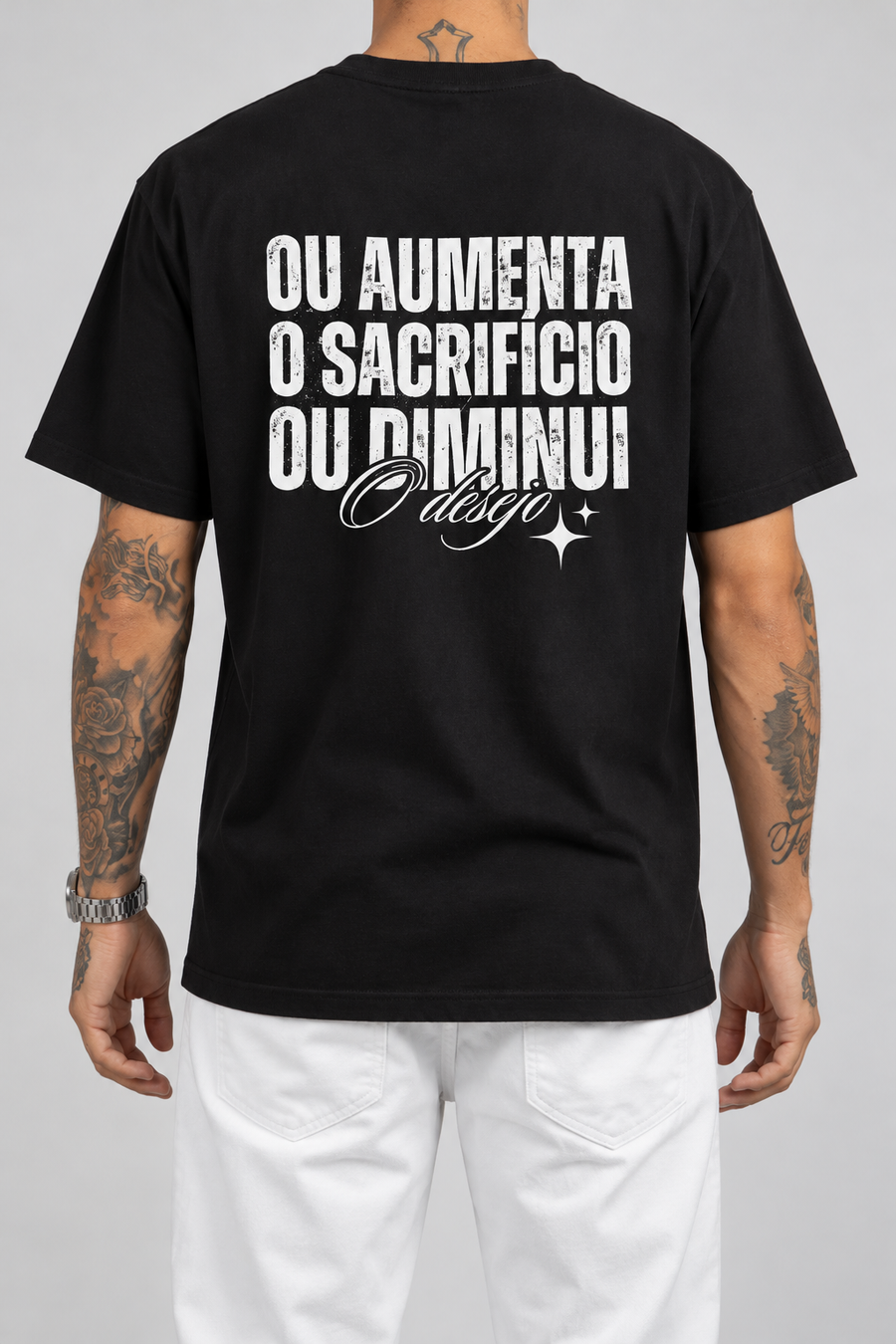 Camiseta Ou Aumenta o Sacrifício Ou Diminui o Desejo (Verso) — estúdio sem rosto