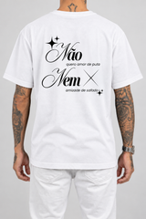 Cor: Branco | Costas | Camiseta Não Quero Amor de Put4, Nem Amizade de Safado (Verso)