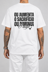 Cor: Branco | Costas | Camiseta Ou Aumenta o Sacrifício Ou Diminui o Desejo (Verso)