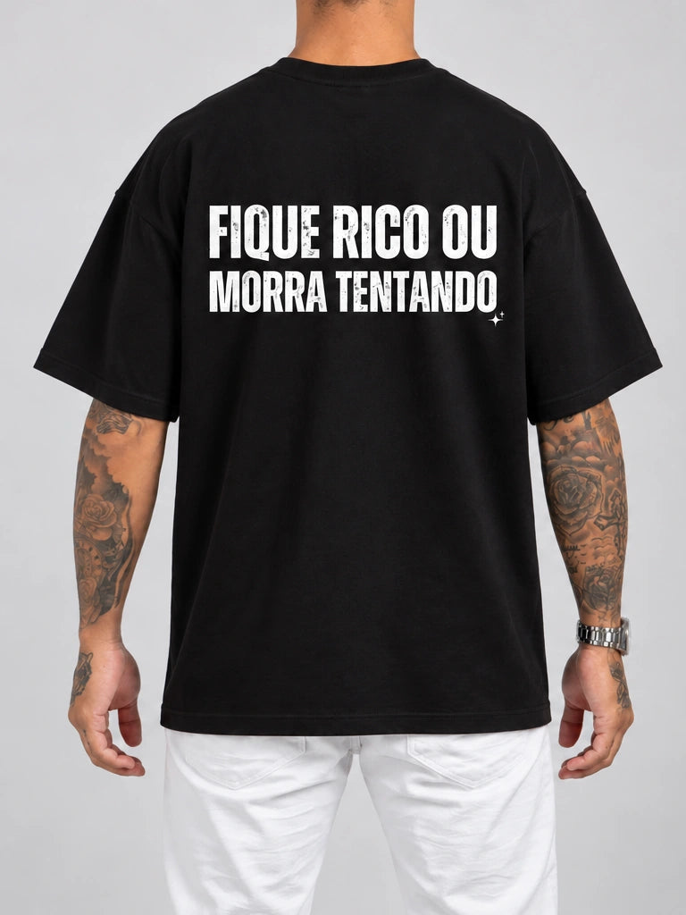 Cor: Preto | Costas | Oversized — Camiseta Fique Rico ou Morra Tentando (Verso)