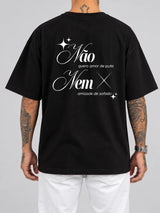 Cor: Preto | Costas | Oversized — Camiseta Não Quero Amor de Put4, Nem Amizade de Safado (Verso)